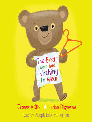 cover image of The Bear Who Had Nothing to Wear